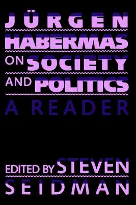 Jurgen Habermas despre societate și politică: Un cititor - Jurgen Habermas on Society and Politics: A Reader