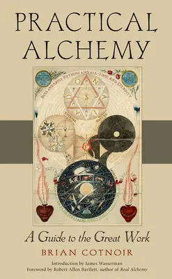 Alchimie practică: Un ghid pentru marea lucrare - Practical Alchemy: A Guide to the Great Work