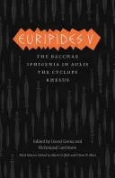 Euripide V: Bacovia/Ifigenia în Aulis/Ciclopii/Rhesus - Euripides V: Bacchae/Iphigenia in Aulis/The Cyclops/Rhesus