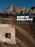 Bunker Research - Istoria ascunsă a modernismului în munți - Bunker Research - The hidden history of modernism in the mountains