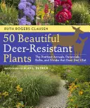 50 de plante frumoase rezistente la cerbi: The Prettiest Annuals, Perennials, Bulbs, and Shrubs That Deer Don't Eat - 50 Beautiful Deer-Resistant Plants: The Prettiest Annuals, Perennials, Bulbs, and Shrubs That Deer Don't Eat
