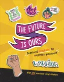 Viitorul este al nostru: Autocolante feministe pentru a te exprima - The Future Is Ours: Feminist Stickers to Express Yourself