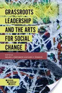 Leadership la nivel local și arte pentru schimbări sociale - Grassroots Leadership and the Arts for Social Change