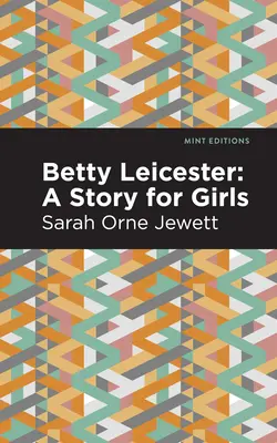 Betty Leicester: O poveste pentru fete - Betty Leicester: A Story for Girls