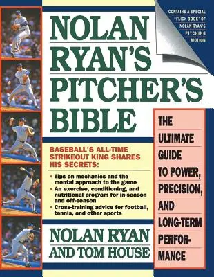Biblia aruncătorului de mingi a lui Nolan Ryan: Ghidul suprem pentru putere, precizie și performanță pe termen lung - Nolan Ryan's Pitcher's Bible: The Ultimate Guide to Power, Precision, and Long-Term Performance
