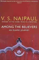 Printre credincioși - O călătorie islamică - Among the Believers - An Islamic Journey