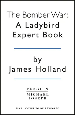 Bomber War: A Ladybird Expert Book - Cartea 7 din Istoria Ladybird Expert a celui de-al Doilea Război Mondial - Bomber War: A Ladybird Expert Book - Book 7 of the Ladybird Expert History of the Second World War