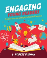Angajarea tinerilor cititori: Instrumente și strategii practice pentru a ajunge la toți elevii - Engaging Young Readers: Practical Tools and Strategies to Reach All Learners