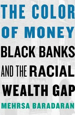 Culoarea banilor: Băncile negre și diferențele rasiale de bogăție - The Color of Money: Black Banks and the Racial Wealth Gap