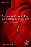 Manual de intervenții pentru ocluzia totală cronică: A Step-By-Step Approach - Manual of Chronic Total Occlusion Interventions: A Step-By-Step Approach