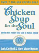Supa de pui pentru suflet - 101 povești pentru a deschide inima și a reaprinde spiritul - Chicken Soup For The Soul - 101 Stories to Open the Heart and Rekindle the Spirit