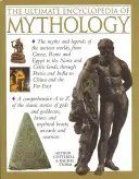 Enciclopedia finală a mitologiei: Un ghid de la A la Z al miturilor și legendelor lumii antice - The Ultimate Encyclopedia of Mythology: An A-Z Guide to the Myths and Legends of the Ancient World