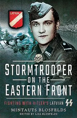 Stormtrooper pe Frontul de Est: Luptând cu SS-ul leton al lui Hitler - Stormtrooper on the Eastern Front: Fighting with Hitler's Latvian SS