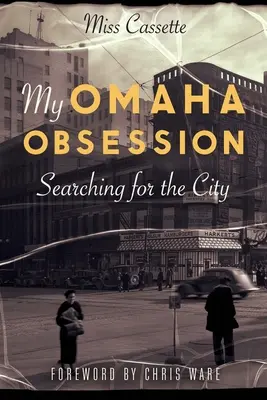 Obsesia mea pentru Omaha: În căutarea orașului - My Omaha Obsession: Searching for the City