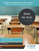 Ghiduri de studiu pentru limbi moderne: Entre les murs - Ghid de studiu al filmului pentru franceză la nivel AS/A - Modern Languages Study Guides: Entre les murs - Film Study Guide for AS/A-level French