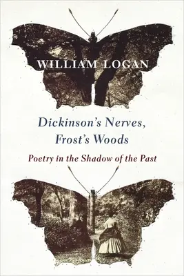 Nervii lui Dickinson, pădurile lui Frost: Poezia în umbra trecutului - Dickinson's Nerves, Frost's Woods: Poetry in the Shadow of the Past