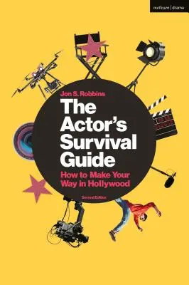 The Actor's Survival Guide (Ghidul de supraviețuire al actorului): Cum să-ți faci loc la Hollywood - The Actor's Survival Guide: How to Make Your Way in Hollywood