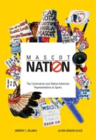 Națiunea mascotă: Controversa privind reprezentările nativilor americani în sport - Mascot Nation: The Controversy Over Native American Representations in Sports