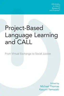 Învățarea și predarea limbilor străine bazate pe proiecte: De la schimbul virtual la justiția socială - Project-Based Language Learning and Call: From Virtual Exchange to Social Justice