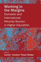 Working in the Margins; Domestic and International Minority Women in Higher Education