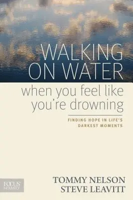 Mergând pe apă când simți că te îneci: Găsirea speranței în cele mai întunecate momente ale vieții - Walking on Water When You Feel Like You're Drowning: Finding Hope in Life's Darkest Moments
