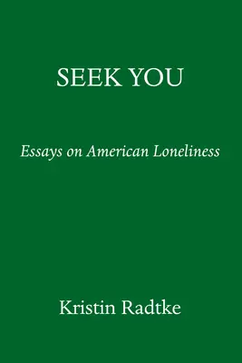 Seek You: O călătorie prin singurătatea americană - Seek You: A Journey Through American Loneliness