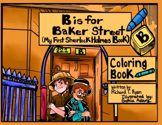 B is for Baker Street - Prima mea carte de colorat cu Sherlock Holmes - B is For Baker Street - My First Sherlock Holmes Coloring Book