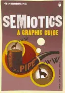 Introducere în semiotică: Un ghid grafic - Introducing Semiotics: A Graphic Guide