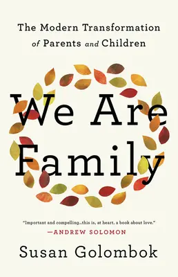 Noi suntem familia: Transformarea modernă a părinților și copiilor - We Are Family: The Modern Transformation of Parents and Children