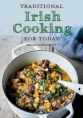 Gătit tradițional irlandez pentru ziua de azi - Traditional Irish Cooking for Today