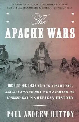 Războaiele apașilor: Vânătoarea lui Geronimo, a lui Apache Kid și a băiatului captiv care a declanșat cel mai lung război din istoria Americii - The Apache Wars: The Hunt for Geronimo, the Apache Kid, and the Captive Boy Who Started the Longest War in American History