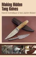 Fabricarea cuțitelor Tang ascunse - Making Hidden Tang Knives