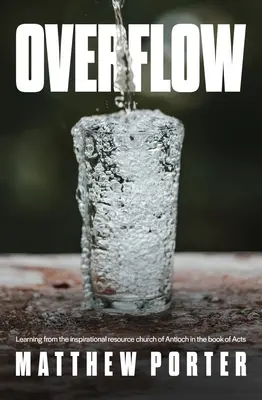 Overflow: Învățând de la Biserica Antiohiei din Cartea Faptele Apostolilor: o resursă de inspirație - Overflow: Learning from the Inspirational Resource Church of Antioch in the Book of Acts