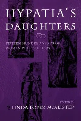 Fiicele lui Hypatia: 1500 de ani de femei filosofe - Hypatia's Daughters: 1500 Years of Women Philosophers
