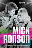 Mick Ronson: Păianjenul cu părul platinat - Mick Ronson: The Spider with the Platinum Hair