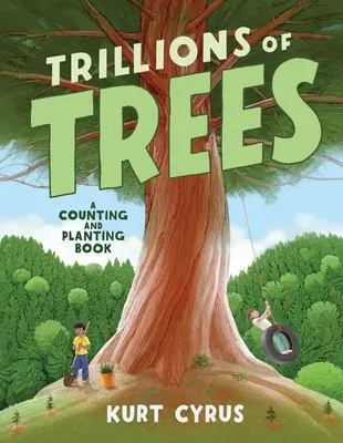 Trillions of Trees: O carte de numărat și plantat - Trillions of Trees: A Counting and Planting Book