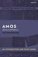 Amos: O introducere și un ghid de studiu: Justiție și violență - Amos: An Introduction and Study Guide: Justice and Violence