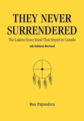 Ei nu s-au predat niciodată, banda Lakota Sioux care a rămas în Canada - They Never Surrendered, The Lakota Sioux Band That Stayed in Canada