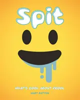 Scuipat: Ce este mișto în legătură cu saliva - Spit: What's Cool about Drool