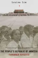 Republica populară a amneziei: Tiananmen revizitat - The People's Republic of Amnesia: Tiananmen Revisited