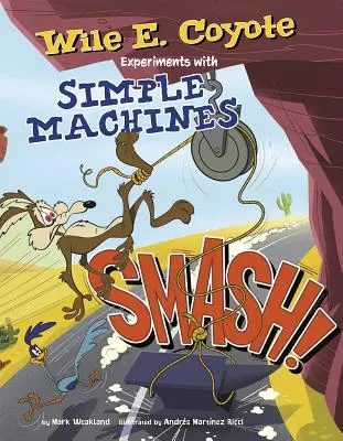 Smash!: Wile E. Coyote experimentează cu mașinile simple - Smash!: Wile E. Coyote Experiments with Simple Machines
