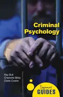 Psihologia criminală: Ghidul începătorului - Criminal Psychology: A Beginner's Guide