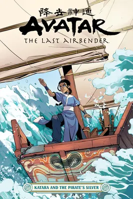 Avatar: The Last Airbender--Katara și argintul piratului - Avatar: The Last Airbender--Katara and the Pirate's Silver