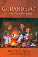 Curandero: O viață în vindecarea populară mexicană - Curandero: A Life in Mexican Folk Healing