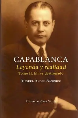 Capablanca. Legendă și realitate (Volumul II) - Capablanca. Leyenda y realidad (Tomo II)