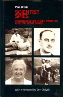 Spioni de știință - Memoriile celor trei părinți ai mei și ale bombei atomice - Scientist Spies - A memoir of my three parents and the atom bomb