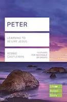 Petru (Ghiduri de studiu Lifebuilder) - Să învățăm să fim ca Isus (Castleman Robbie (Reader)) - Peter (Lifebuilder Study Guides) - Learning to be like Jesus (Castleman Robbie (Reader))