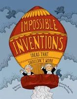 Invenții imposibile: Idei care nu ar trebui să funcționeze - Impossible Inventions: Ideas That Shouldn't Work