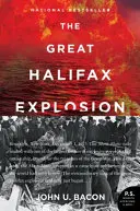 Marea explozie de la Halifax: O poveste din Primul Război Mondial despre trădare, tragedie și eroism extraordinar - The Great Halifax Explosion: A World War I Story of Treachery, Tragedy, and Extraordinary Heroism