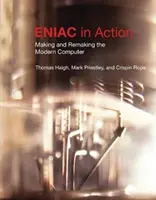 Eniac în acțiune: Making and Remaking the Modern Computer /]cthomas Haigh, Mark Priestley și Crispin Rope - Eniac in Action: Making and Remaking the Modern Computer /]cthomas Haigh, Mark Priestley, and Crispin Rope